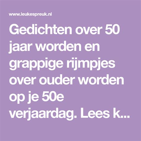 50 jaar gedichten, Kort grappig gedicht over verjaardag vijftig jaar ...